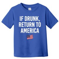 If Drunk Return To America 4th Of July Ing Gift Toddler T-Shirt