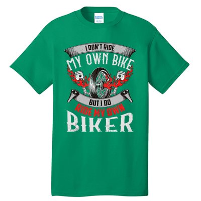 I Dont Ride My Own Bike Biker Chick Wife Red Motorcycle Tall T-Shirt