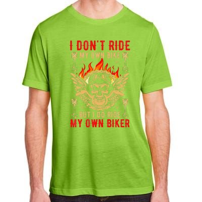 I Dont Ride My Own Bike But I Do Ride My Own Biker Adult ChromaSoft Performance T-Shirt