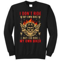 I Dont Ride My Own Bike But I Do Ride My Own Biker Sweatshirt