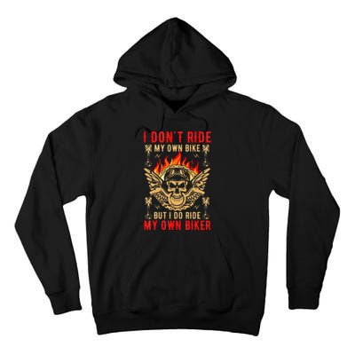 I Dont Ride My Own Bike But I Do Ride My Own Biker Tall Hoodie