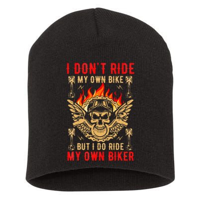 I Dont Ride My Own Bike But I Do Ride My Own Biker Short Acrylic Beanie