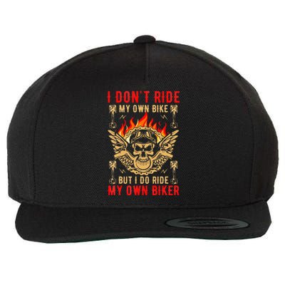 I Dont Ride My Own Bike But I Do Ride My Own Biker Wool Snapback Cap