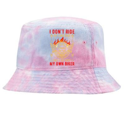 I Dont Ride My Own Bike But I Do Ride My Own Biker Tie-Dyed Bucket Hat