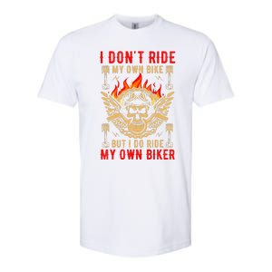 I Dont Ride My Own Bike But I Do Ride My Own Biker Softstyle CVC T-Shirt