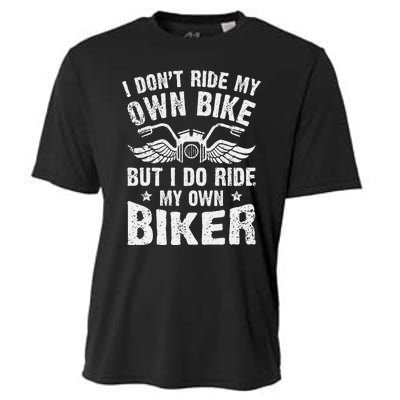 I Dont Ride My Own Bike But I Do Ride My Own Biker Funny Cooling Performance Crew T-Shirt