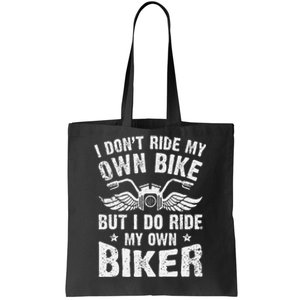 I Dont Ride My Own Bike But I Do Ride My Own Biker Funny Tote Bag