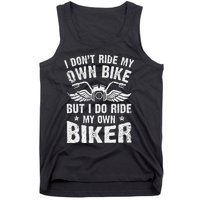 I Dont Ride My Own Bike But I Do Ride My Own Biker Funny Tank Top