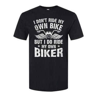 I Dont Ride My Own Bike But I Do Ride My Own Biker Funny Softstyle CVC T-Shirt