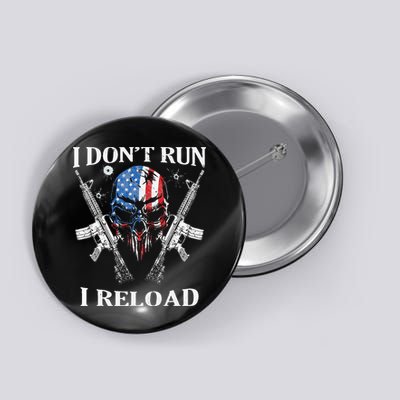 I Dont Run I Reload Gun Rights AR 15 Skull American Flag Button