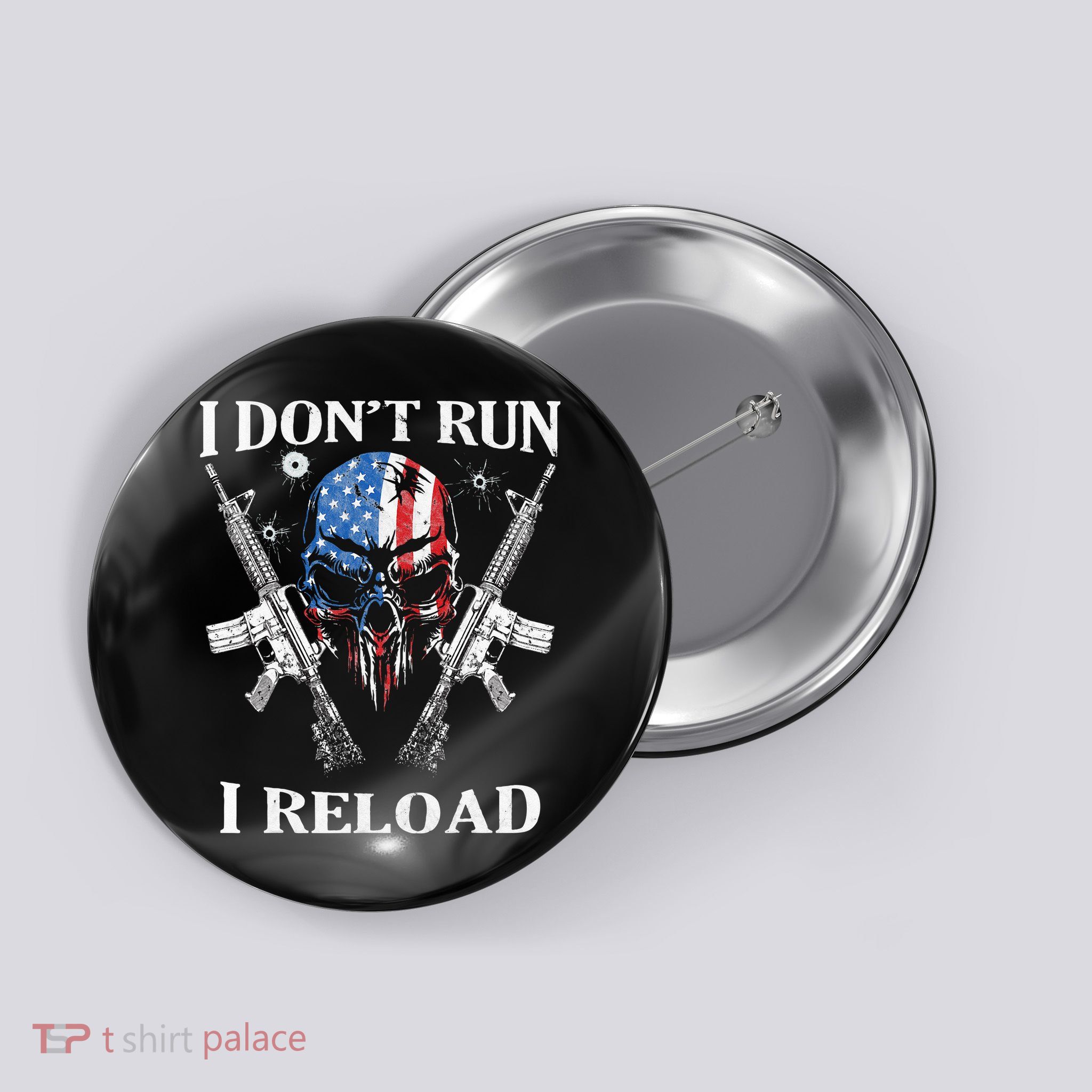 I Dont Run I Reload Gun Rights AR 15 Skull American Flag Button