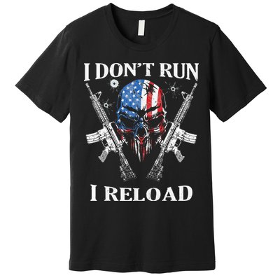 I Dont Run I Reload Gun Rights AR 15 Skull American Flag Premium T-Shirt