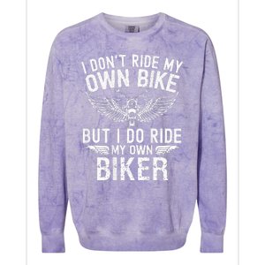 I DonT Ride My Own Bike But I Do Ride My Own Biker Colorblast Crewneck Sweatshirt