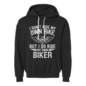 I DonT Ride My Own Bike But I Do Ride My Own Biker Garment-Dyed Fleece Hoodie