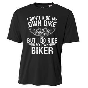 I DonT Ride My Own Bike But I Do Ride My Own Biker Cooling Performance Crew T-Shirt