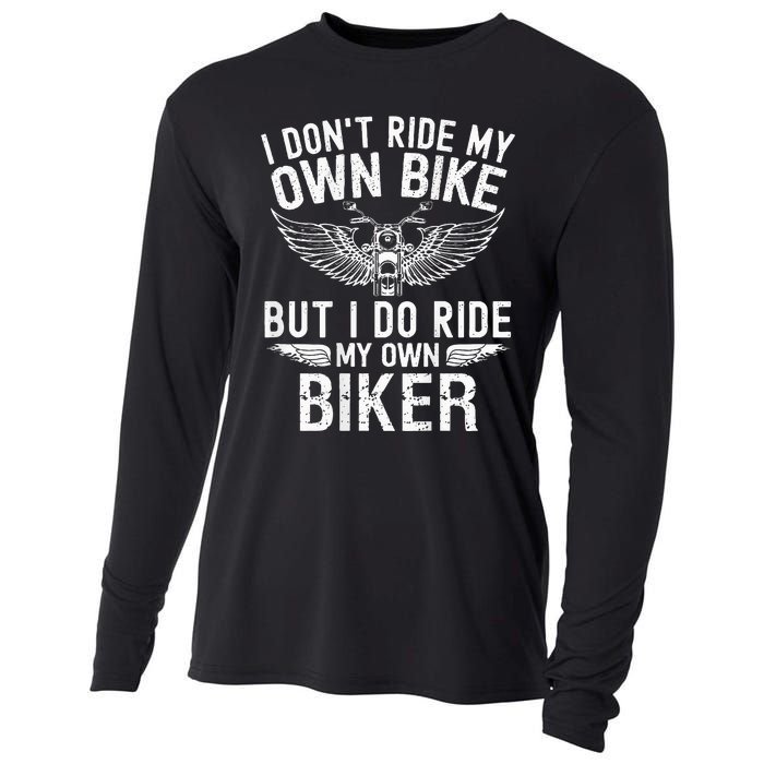 I DonT Ride My Own Bike But I Do Ride My Own Biker Cooling Performance Long Sleeve Crew