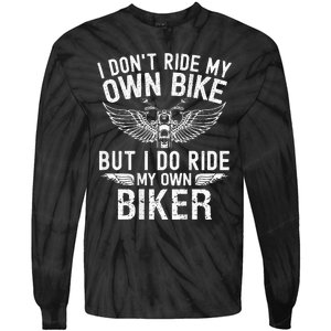 I DonT Ride My Own Bike But I Do Ride My Own Biker Tie-Dye Long Sleeve Shirt