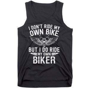 I DonT Ride My Own Bike But I Do Ride My Own Biker Tank Top