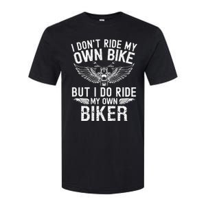 I DonT Ride My Own Bike But I Do Ride My Own Biker Softstyle CVC T-Shirt