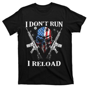 I DonT Run I Reload Gun Rights Ar15 Skull American Flag T-Shirt