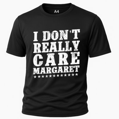 I DonT Really Care Margaret 47 2025 Cooling Performance Crew T-Shirt
