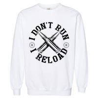 I DonT Run I Reload Gun Rights American Flag Patriots Back Garment-Dyed Sweatshirt