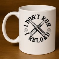 I DonT Run I Reload Gun Rights American Flag Patriots Back 11oz C Handle Ceramic Mug