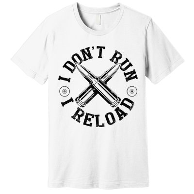 I DonT Run I Reload Gun Rights American Flag Patriots Back Premium T-Shirt