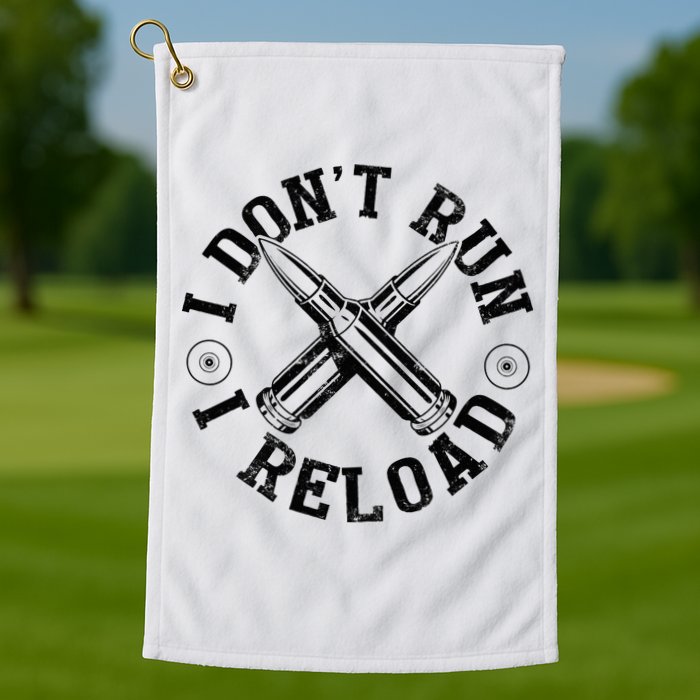 I DonT Run I Reload Gun Rights American Flag Patriots Back Golf Towel