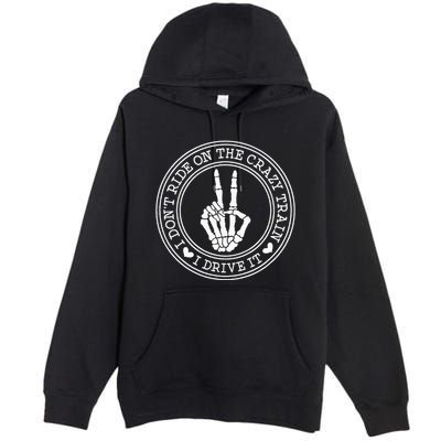 I Dont Ride The Crazy Train I Drive It Premium Pullover Hoodie