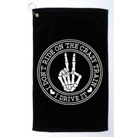 I Dont Ride The Crazy Train I Drive It Golf Towel