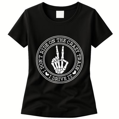 I Dont Ride The Crazy Train I Drive It Womens T-Shirt