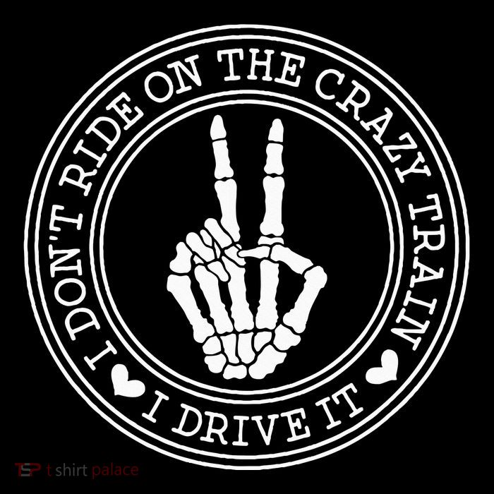 I Dont Ride The Crazy Train I Drive It Womens T-Shirt