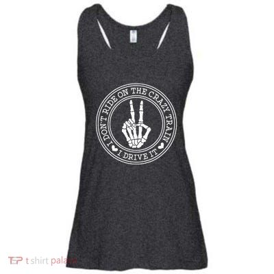 I Dont Ride The Crazy Train I Drive It Ladies Essential Flowy Tank