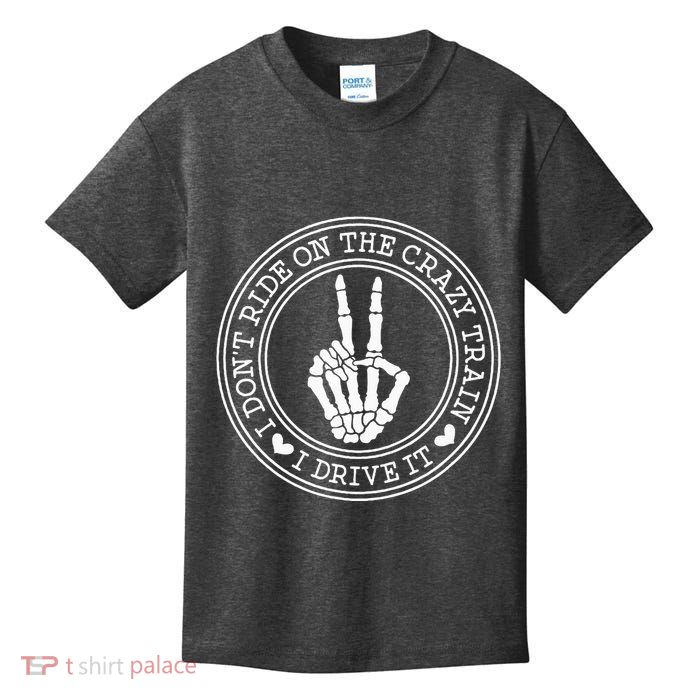 I Dont Ride The Crazy Train I Drive It Kids T-Shirt