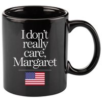 I DonT Really Care Margaret 11oz C Handle Ceramic Mug