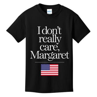 I DonT Really Care Margaret Kids T-Shirt