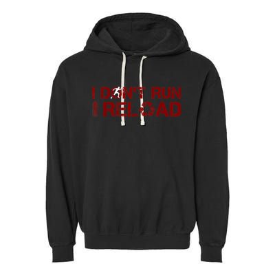 I Don't Run I Reload Funny Sarcastic Saying Garment-Dyed Fleece Hoodie