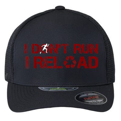 I Don't Run I Reload Funny Sarcastic Saying Flexfit Unipanel Trucker Cap