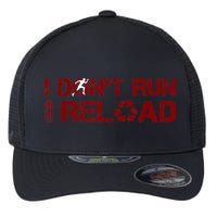 I Don't Run I Reload Funny Sarcastic Saying Flexfit Unipanel Trucker Cap