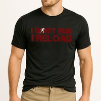I Don't Run I Reload Funny Sarcastic Saying Performance Shirt