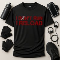I Don't Run I Reload Funny Sarcastic Saying Performance Shirt