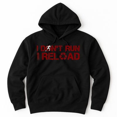 I Don't Run I Reload Funny Sarcastic Saying Hoodie