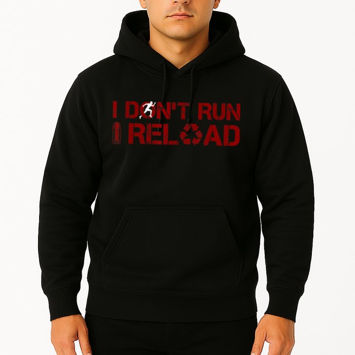 I Don't Run I Reload Funny Sarcastic Saying Hoodie