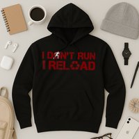 I Don't Run I Reload Funny Sarcastic Saying Hoodie