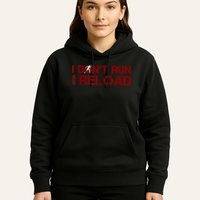 I Don't Run I Reload Funny Sarcastic Saying Hoodie