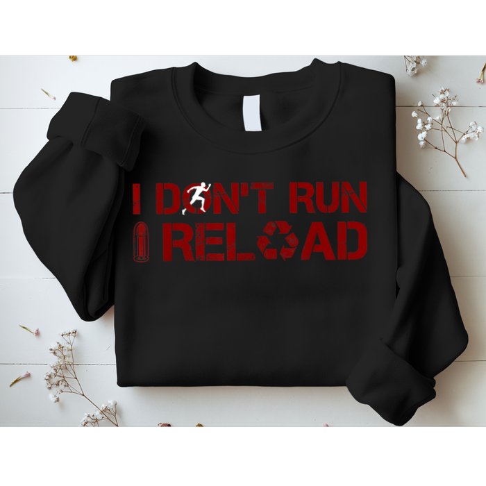 I Don't Run I Reload Funny Sarcastic Saying Sweatshirt