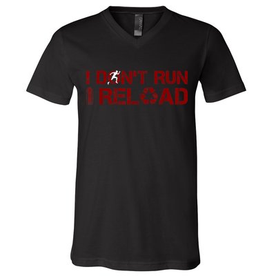 I Don't Run I Reload Funny Sarcastic Saying V-Neck T-Shirt