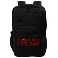 I Don't Run I Reload Funny Sarcastic Saying Impact Tech Backpack