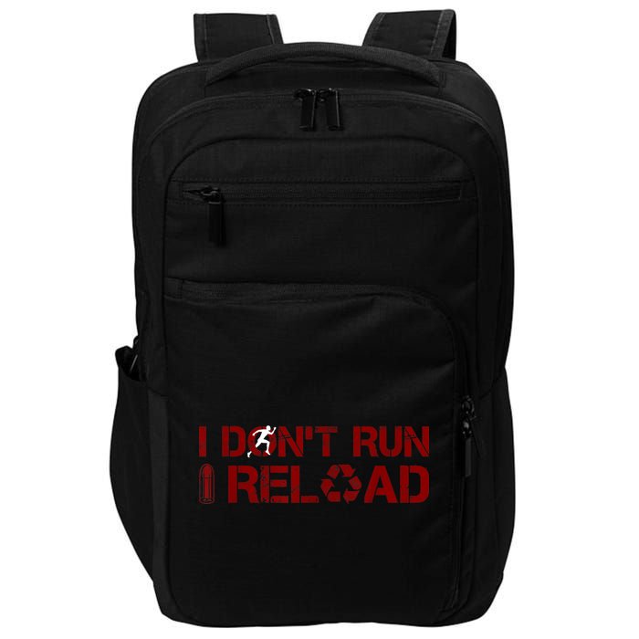 I Don't Run I Reload Funny Sarcastic Saying Impact Tech Backpack
